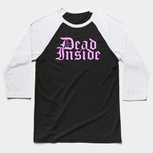 Dead Inside (Pink) Baseball T-Shirt